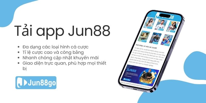 Tận hưởng các tiện ích từ việc tải app Jun88